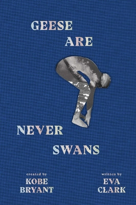Geese Are Never Swans by Kobe Bryant book cover