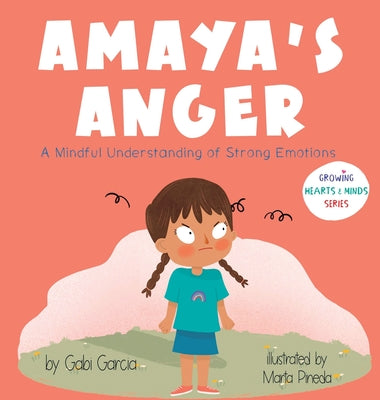 Book cover of Amaya's Anger: A Mindful Understanding of Strong Emotions by Garcia, Gabi