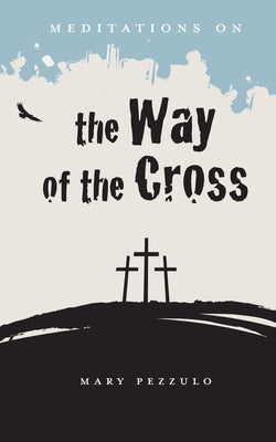 Meditations on the Way of the Cross by Mary Pezzulo book cover