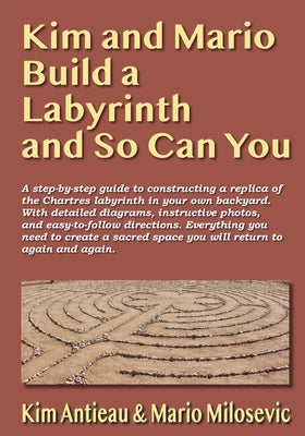 Kim and Mario Build a Labyrinth and So Can You by Kim Antieau book cover