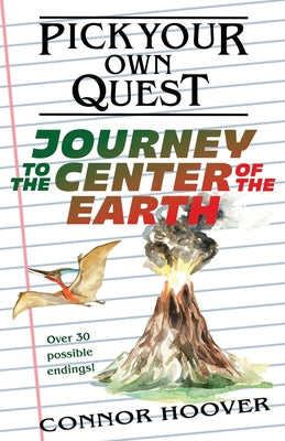 Book cover of Pick Your Own Quest: Journey to the Center of the Earth by Hoover, Connor
