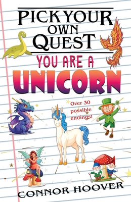 Book cover of Pick Your Own Quest: You Are A Unicorn by Hoover, Connor
