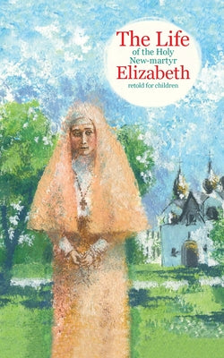 The Life of the Holy New-martyr Elizabeth by Tatiana Korshunova book cover