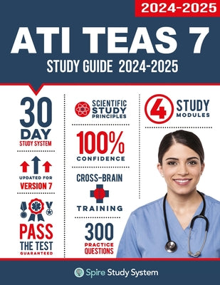 Book cover of ATI TEAS 7 Study Guide: Spire Study System's ATI TEAS 7th Edition Test Prep Guide with Practice Test Review Questions for the Test of Essential Academ by Spire Study System