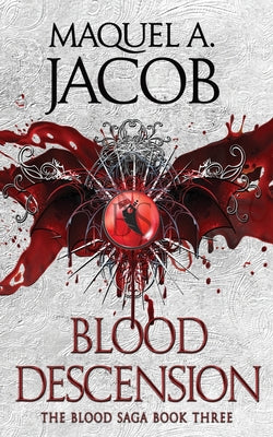Book cover of Blood Descension: The Blood Saga by Jacob, Maquel a.
