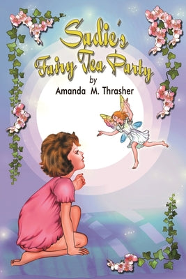 Book cover of Sadie's Fairy Tea Party by Thrasher, Amanda M.