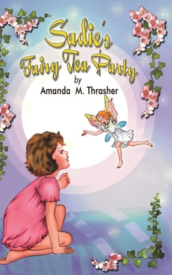 Book cover of Sadie's Fairy Tea Party by Thrasher, Amanda M.