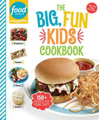 Book cover of Food Network Magazine the Big, Fun Kids Cookbook: 150+ Recipes for Young Chefs by Food Network Magazine