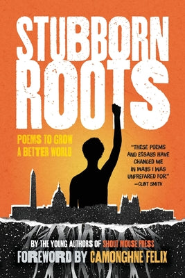 Stubborn Roots: Poems to Grow a Better World by Shout Mouse Press Young Writers book cover