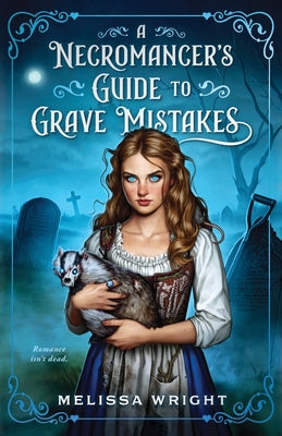 A Necromancer's Guide to Grave Mistakes by Melissa Wright book cover