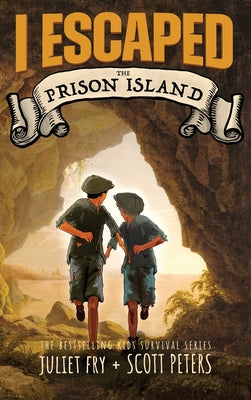 Book cover of I Escaped The Prison Island: An 1836 Child Convict Survival Story by Peters, Scott