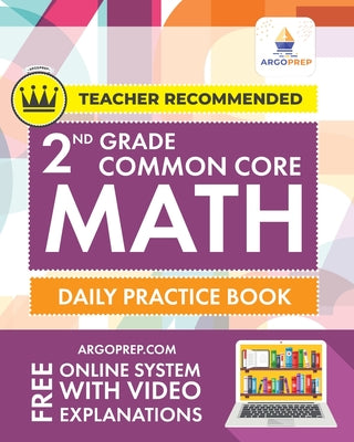 Book cover of 2nd Grade Common Core Math: Daily Practice Workbook - Part I: Multiple Choice 1000+ Practice Questions and Video Explanations Argo Brothers: Daily Pra by Argoprep