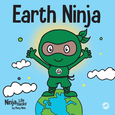 Earth Ninja: A Children's Book About Recycling, Reducing, and Reusing by Mary Nhin book cover