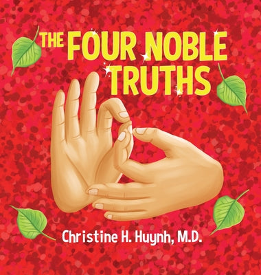 The Four Noble Truths: The Buddha's First Sermon in Buddhism for Children - A Buddhist Teaching For Kids by Christine H. Huynh book cover