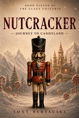 Nutcracker: Journey to Candyland by Tony Bertauski book cover