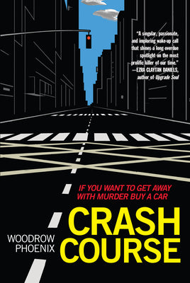Book cover of Crash Course: If You Want to Get Away with Murder Buy a Car by Phoenix, Woodrow