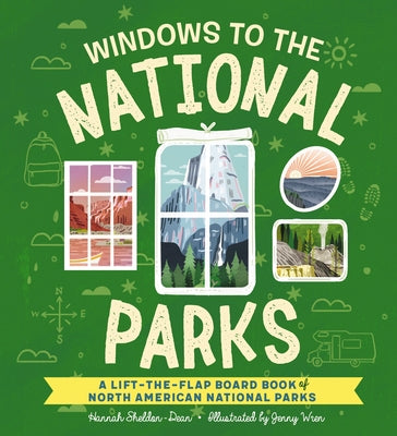 Windows to the National Parks: A Lift-The-Flap Board Book of North American National Parks by Hannah Sheldon-Dean book cover