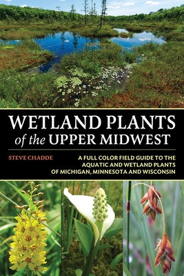 Wetland Plants of the Upper Midwest by Steve W. Chadde book cover