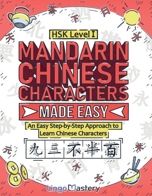 Mandarin Chinese Characters Made Easy: An Easy Step-by-Step Approach to Learn Chinese Characters (HSK Level 1) by Lingo Mastery book cover