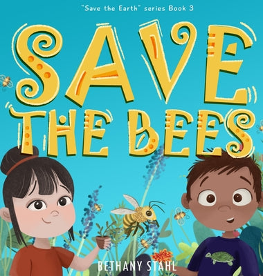 Book cover of Save the Bees by Stahl, Bethany