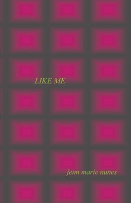 Book cover of Like Me by Nunes, Jenn Marie