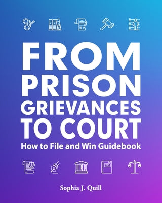 From Prison Grievances to Court How to File and Win Guidebook by Freebird Publishers book cover