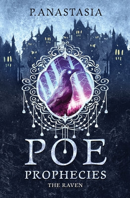 Book cover of POE Prophecies: The Raven by Anastasia, P.