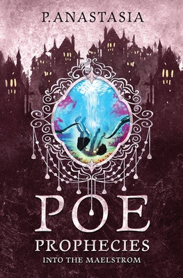 POE Prophecies: Into the Maelstrom by P. Anastasia book cover