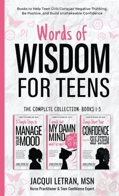 Words of Wisdom for Teens (The Complete Collection, Books 1-3): Books to Help Teen Girls Conquer Negative Thinking, Be Positive, and Live with Confide by Jacqui Letran book cover