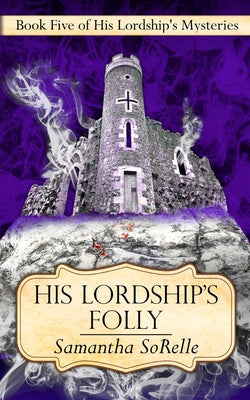 Book cover of His Lordship's Folly by Sorelle, Samantha
