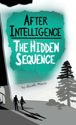 Book cover of After Intelligence: The Hidden Sequence by Marie, Nicole