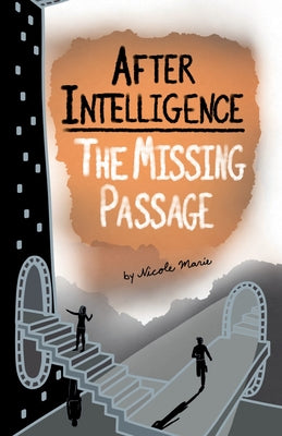 Book cover of After Intelligence: The Missing Passage by Marie, Nicole