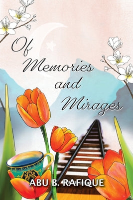 Of Memories and Mirages by Abu B. Rafique book cover