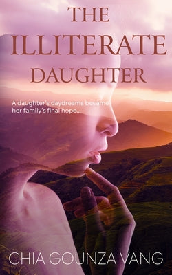 The Illiterate Daughter by Chia Gounza Vang book cover