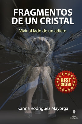 Book cover of Fragmentos De Un Cristal: Vivir al lado de un adicto by Campos Rivas, Monica Andrea