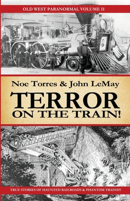 Book cover of Terror on the Train!: Old West Paranormal Volume 2 by Torres, Noe
