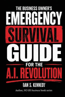 The business Owner's Emergency Survival Guide For the A.I. Revolution by Kennedy, Dan S. book cover
