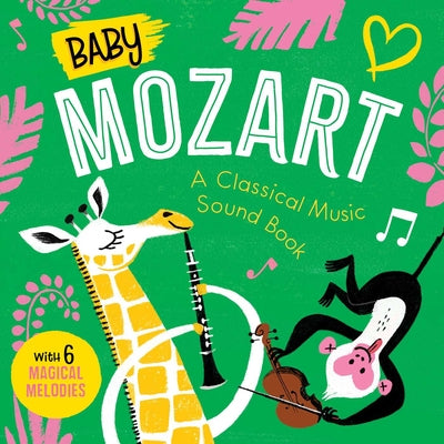 Book cover of Baby Mozart: A Classical Music Sound Book (with 6 Magical Melodies) by Little Genius Books