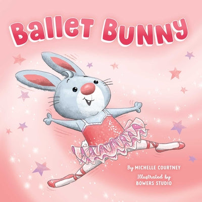 Book cover of Ballet Bunny by Courtney, Michelle