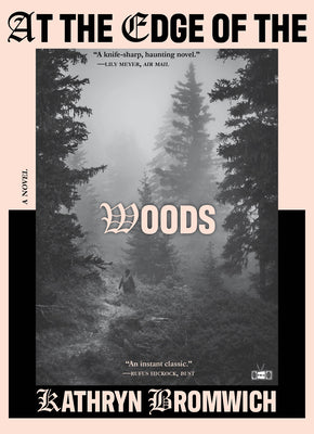 At the Edge of the Woods by Bromwich, Kathryn book cover