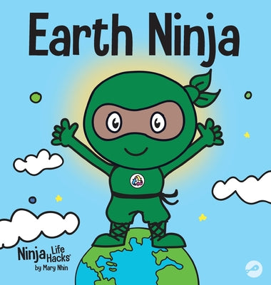Earth Ninja: A Children's Book About Recycling, Reducing, and Reusing by Mary Nhin book cover