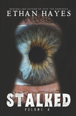 Book cover of Stalked: Terrifying True Crime Stories: Volume 4 by Hayes, Ethan