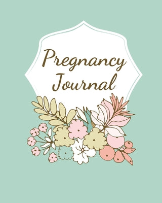 Book cover of Pregnancy Journal: Pregnancy Log Book For First Time Moms, Baby Shower Gift Keepsake For Expecting Mothers, Record Milestones and Memories, Daily Nutr by Rother, Teresa
