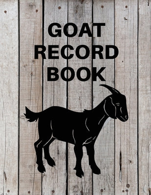 Book cover of Goat Record Keeping Book: Goat Log Book To Track Medical Health Records, Breeding, Buck Progeny, Kidding Journal Notebook, Milk Production Tracker, Da by Rother, Teresa