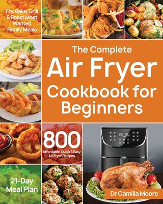 The Complete Air Fryer Cookbook for Beginners by Camilla Moore book cover