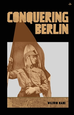 Conquering Berlin by Wilfrid Bade book cover