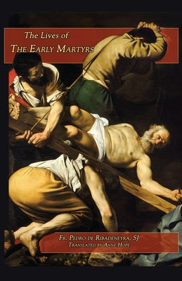 Book cover of Lives of the Early Martyrs by Ribadeneyra, Pedro De