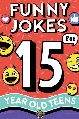 Funny Jokes for 15 Year Old Teens: The Ultimate Q&A, One-Liner, Dad, Knock-Knock, Riddle, and Tongue Twister Collection! Hilarious and Silly Humor for by Cooper The Pooper book cover