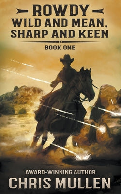 Rowdy: Wild and Mean, Sharp and Keen by Chris Mullen book cover