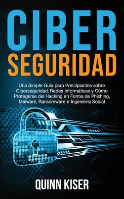 Ciberseguridad: Una Simple Gu